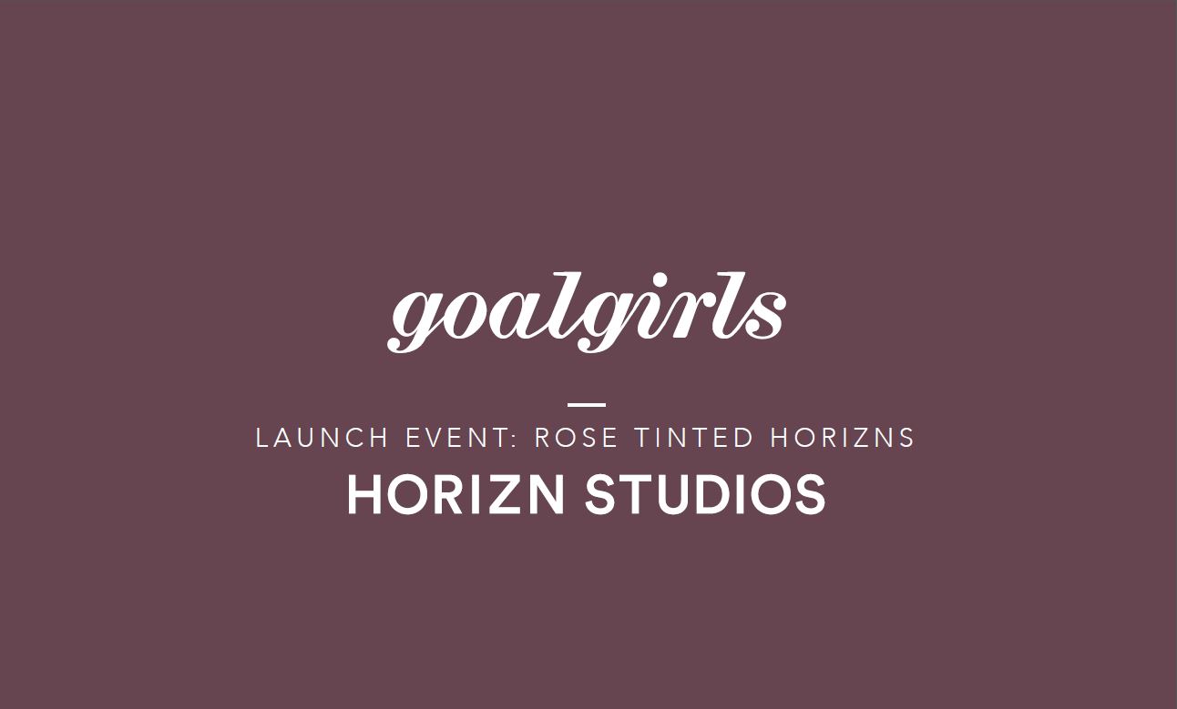 goalgirls x HORIZN STUDIOS – #coloryourhorizn